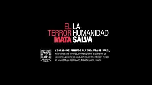 'El terror mata; la humanidad salva', la nueva campaña del embajada de Israel para conmemorar el 28ª aniversario del atentado (Embajada de Israel en Argentina) 'El terror mata; la humanidad salva', la nueva campaña del embajada de Israel para conmemorar el 28ª aniversario del atentado